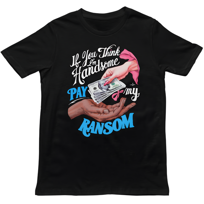 Pay My Ransom - Unisex T-Shirt (Multiple Colors)