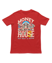 Load image into Gallery viewer, A House Is Not A Home - Unisex T-Shirt (Multiple Colors)
