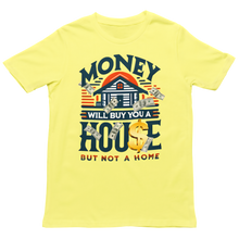 Load image into Gallery viewer, A House Is Not A Home - Unisex T-Shirt (Multiple Colors)
