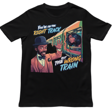 Load image into Gallery viewer, RIGHT TRACK WRONG TRAIN - Unisex T-Shirt
