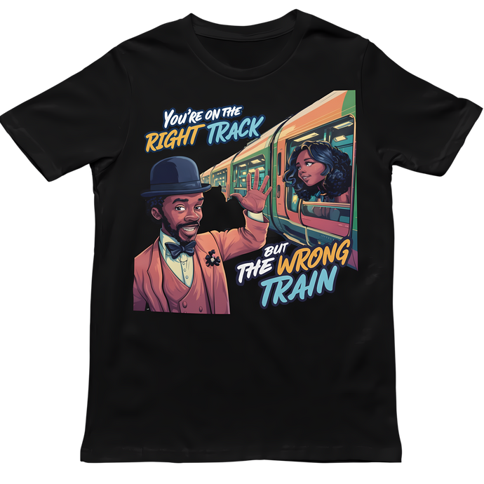 RIGHT TRACK WRONG TRAIN - Unisex T-Shirt