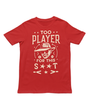 Load image into Gallery viewer, TOO PLAYER - Unisex T-Shirt (Multiple Colors)
