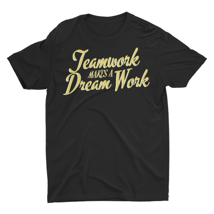 Teamwork Makes A Dream Work - Unisex T-Shirt (Black)