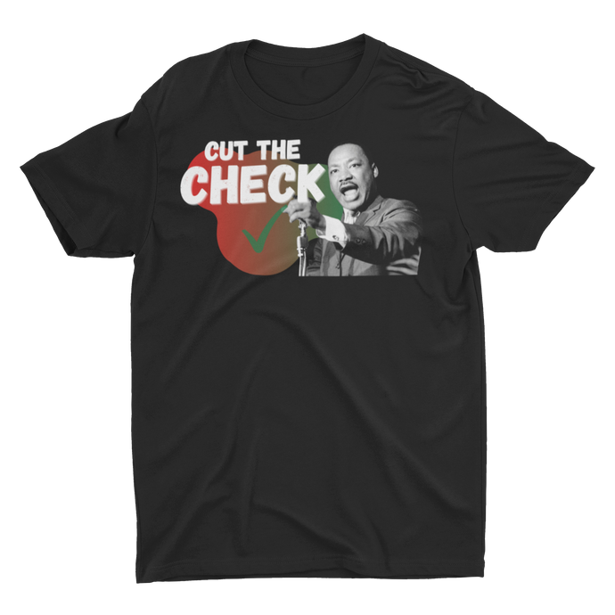 Cut The Check - Unisex T-Shirt (Multiple Colors)