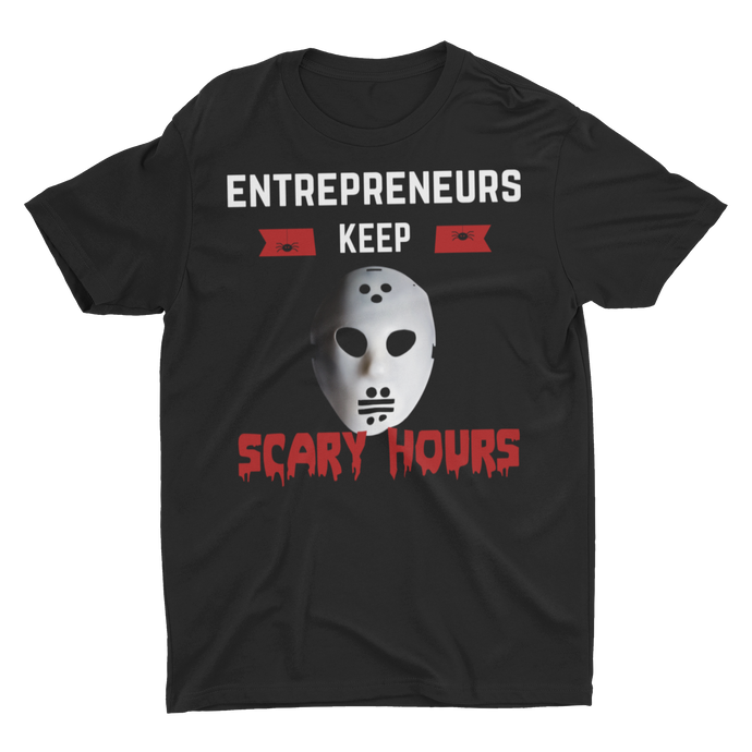 Entrepreneurs Keep Scary Hours Short - Unisex T-Shirt (Black)