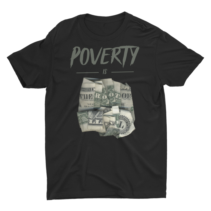 Poverty Is The Root - Unisex T-Shirt (Black)