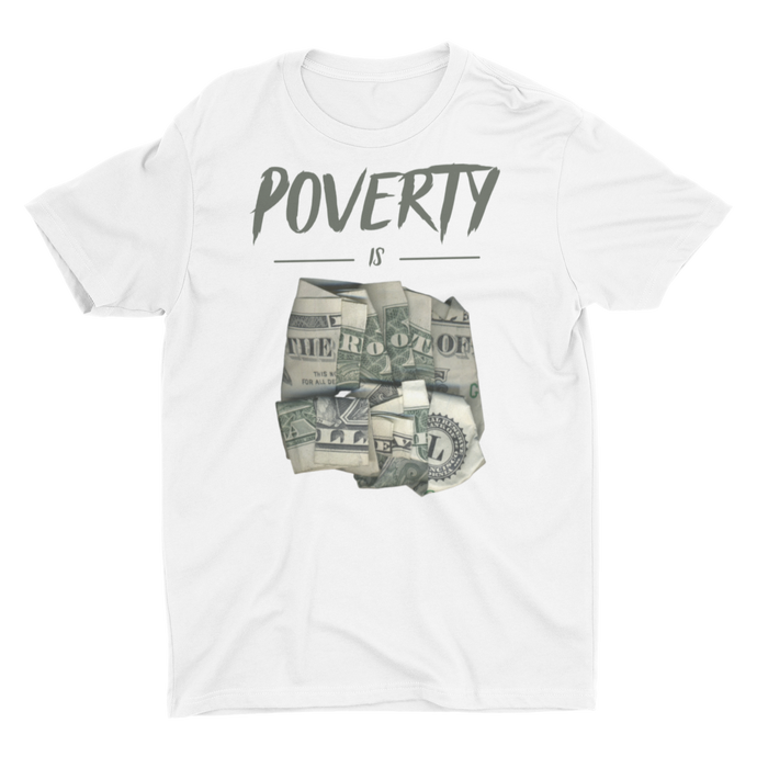 Poverty Is The Root - Unisex T-Shirt (White)