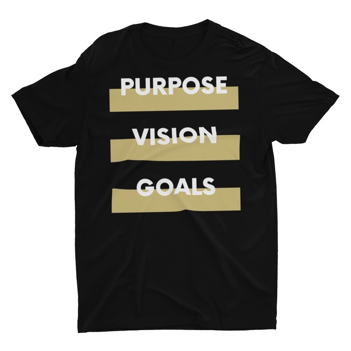 Purpose, Vision, Goals - Unisex T-Shirt (Black)